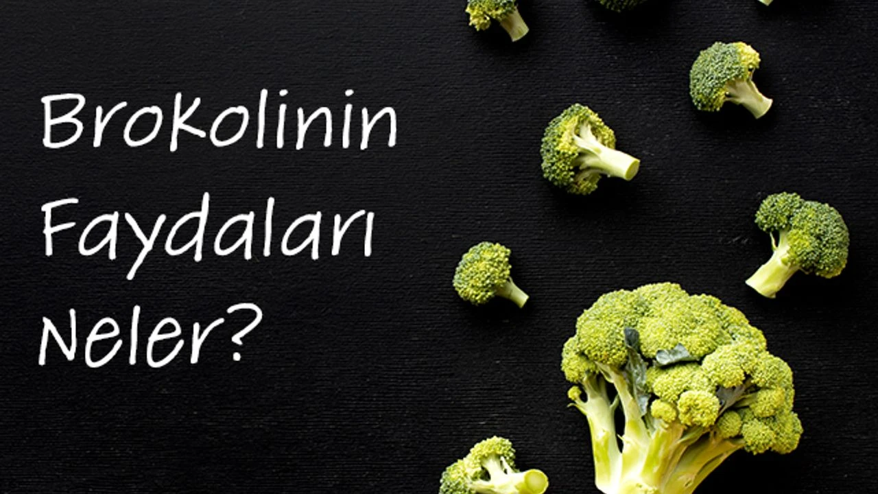 Brokolinin Sağlığa Faydaları: Brokoli Yemek Neye İyi Gelir?