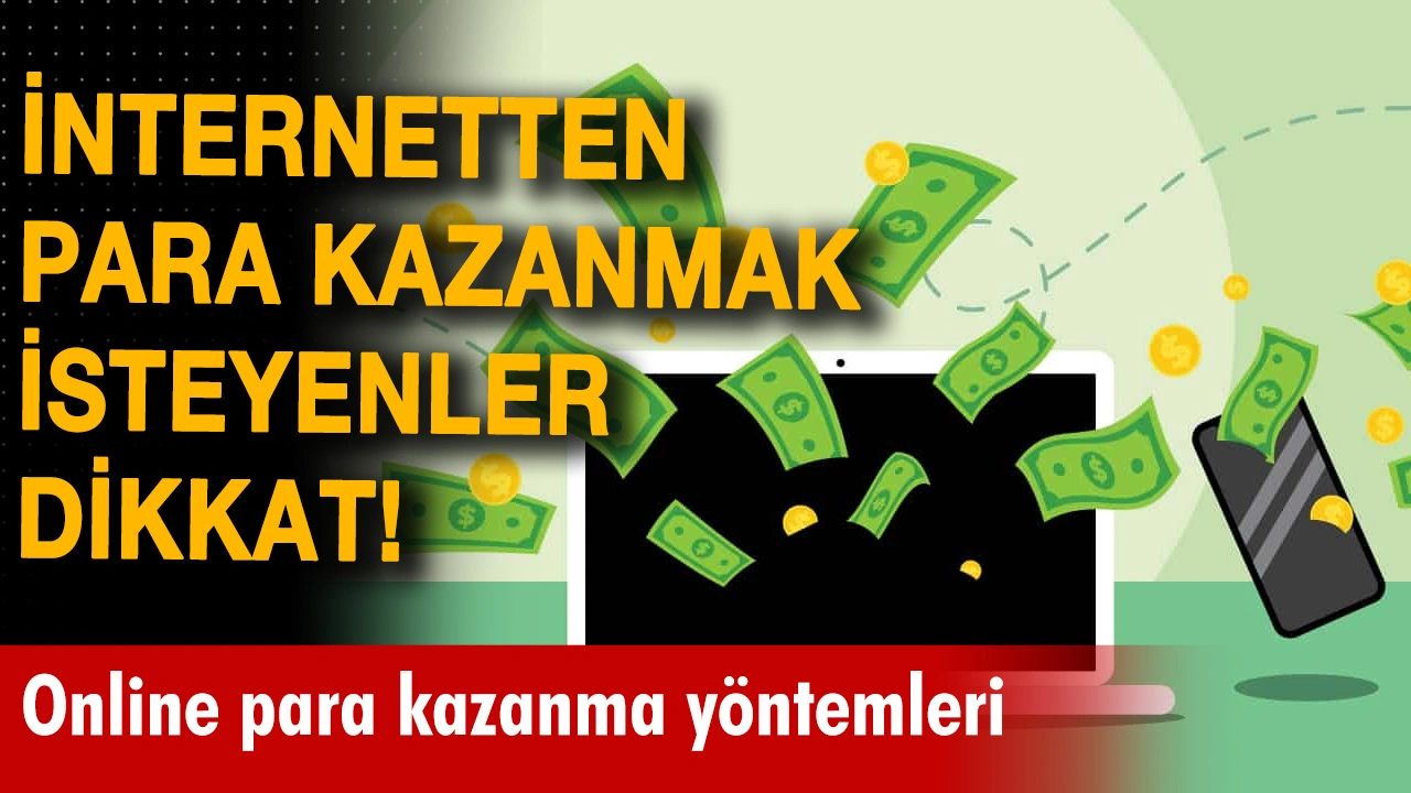 İnternetten Nasıl Para Kazanılır? İnternetten Para Kazanma Yolları: Online Para Kazandıran İşler