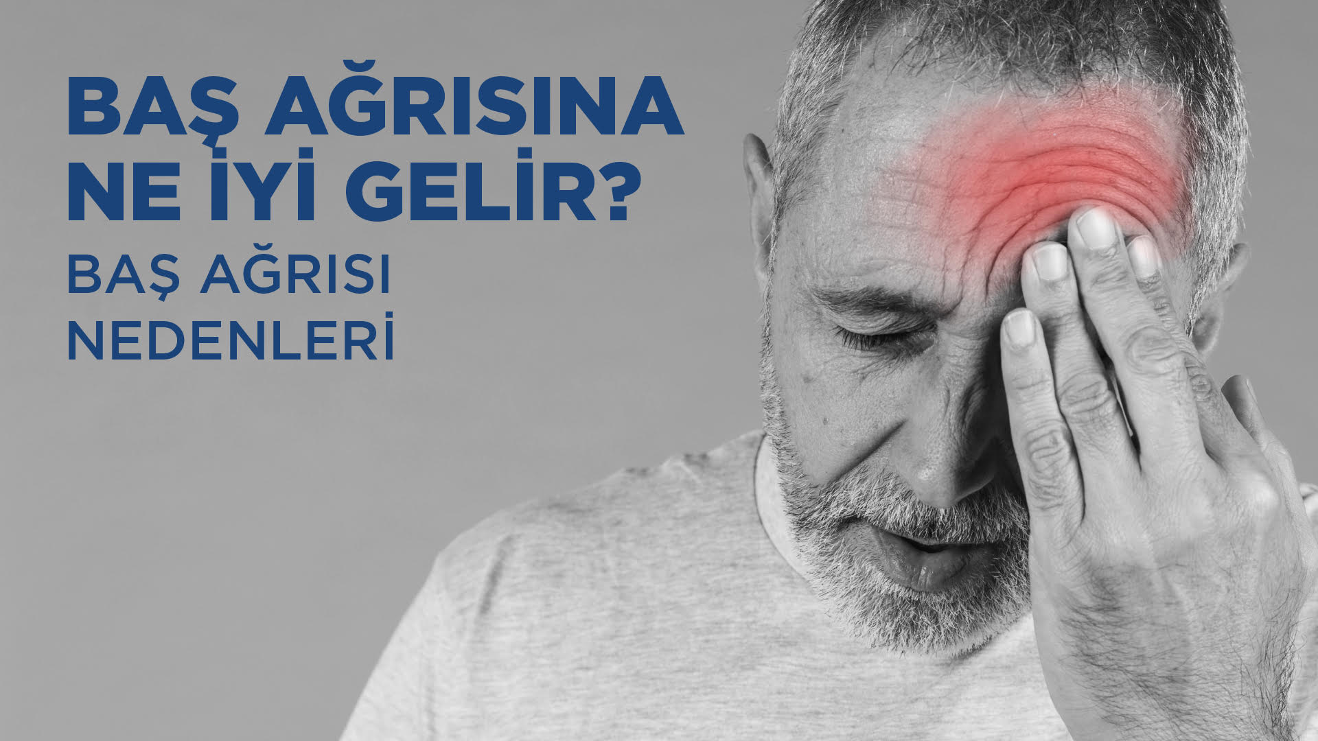 Baş Ağrısı Nedir? Baş Ağrısının Nedenleri, Tedavi Yöntemleri ve İyi Gelen Çözümler