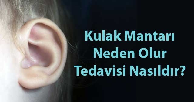 Kulak Mantarı Nedir? Tedavi Yöntemleri Nelerdir?