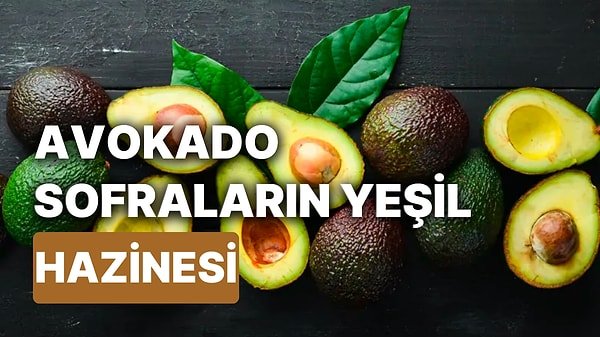 Avokado: Doğanın Süper Besini ve Sağlığa Faydaları