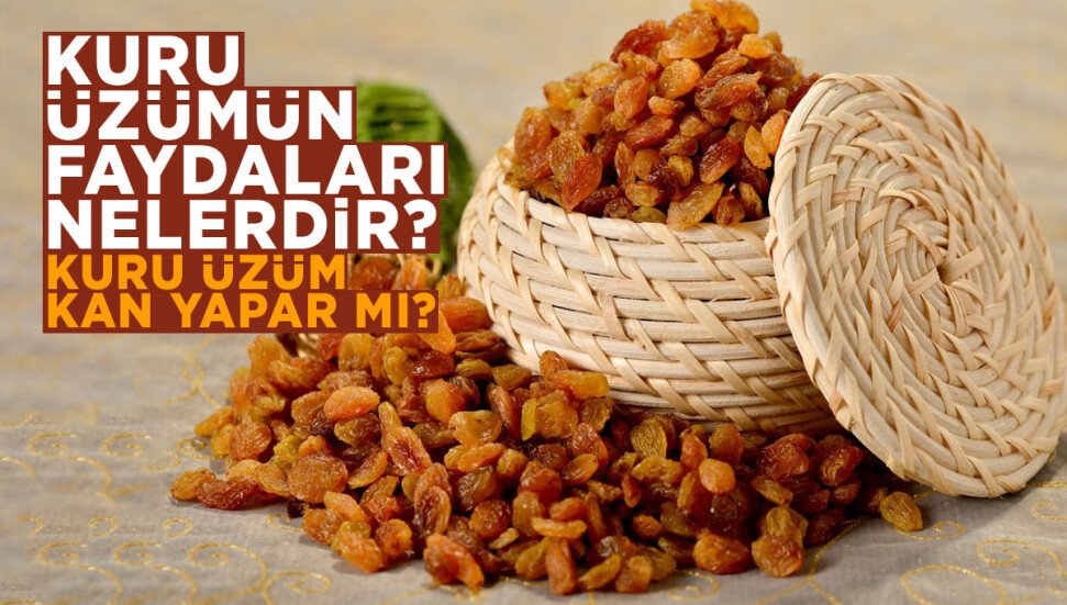 Kuru Üzümün Sağlığa Faydaları Nelerdir?