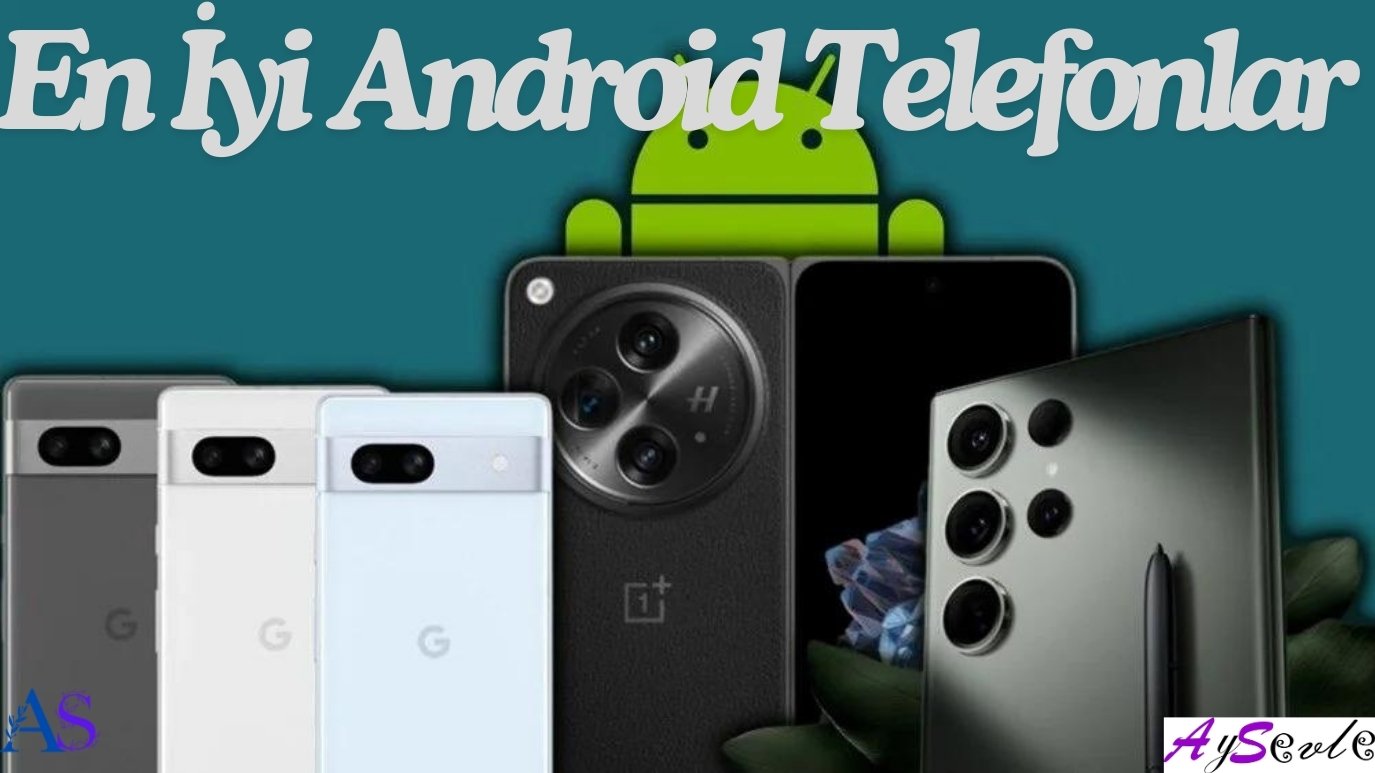 En İyi Android Telefonlar: Fiyat ve Performans Karşılaştırması