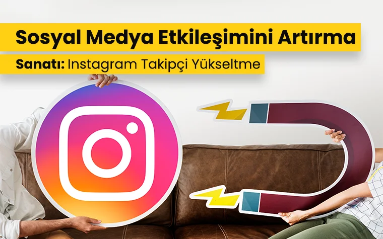 Instagram’da Takipçi Artırma Stratejileri ve İpuçları: 2024 Güncel Rehber